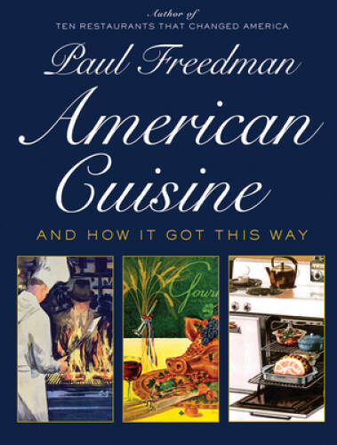 American Cuisine: And How It Got This Way – Hardcover – VERY GOOD