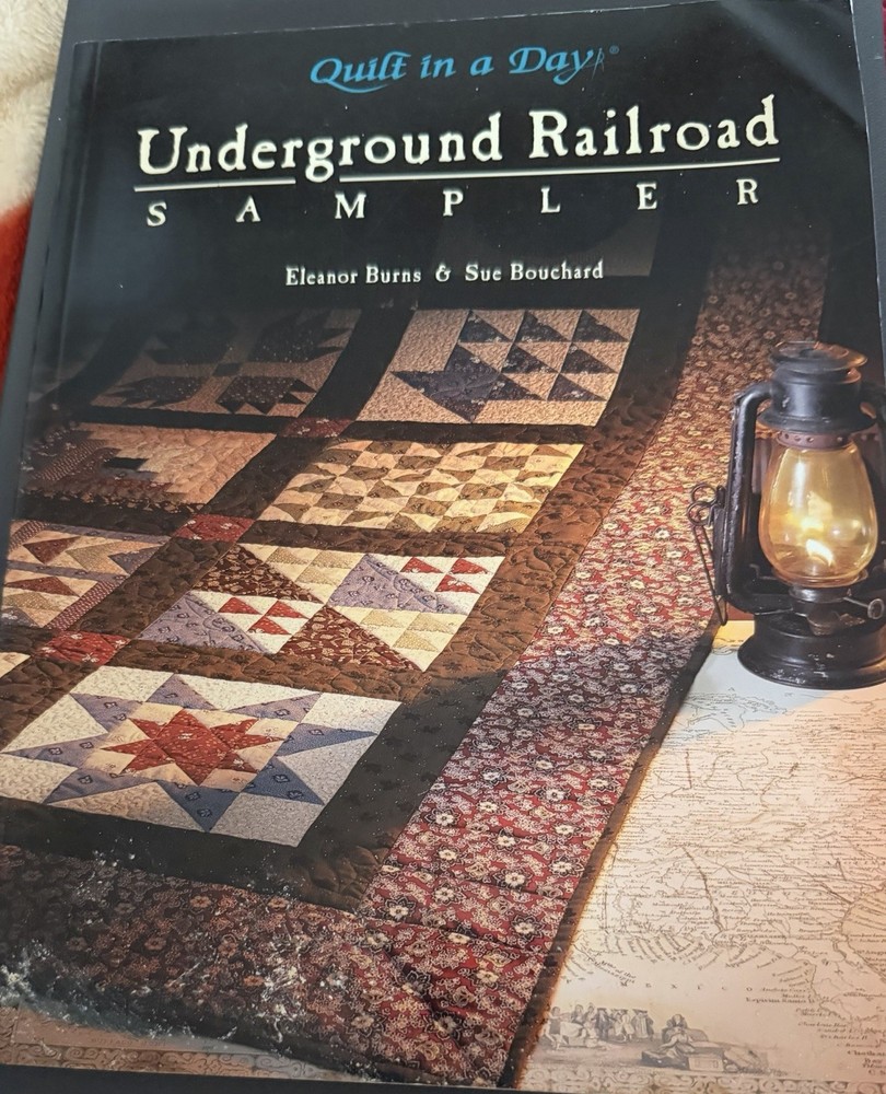 Quilt In A Day: Underground Railroad Sampler – by Eleanor Burns & Sue Bouchard