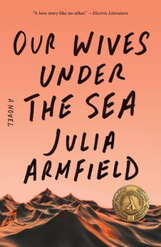 Our Wives Under the Sea: A Novel – Paperback By Armfield, Julia – VERY GOOD