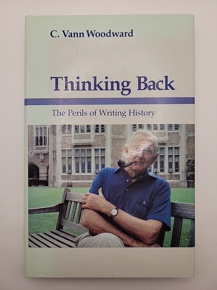 Thinking Back: The Perils of Writing History by C. Vann Woodward (Hardcover)