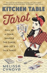 Kitchen Table Tarot: Pull Up a Chair, Shuffle the Cards, and Let’s Talk Taro…