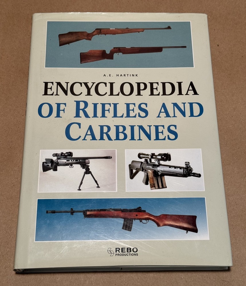 Encyclopedia of Rifles and Carbines A.E. Hartink Hardcover/DustJacket
