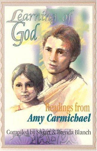 Learning of God: Readings from Amy Carmichael by Blanch, Stuart; Blanch, Brenda