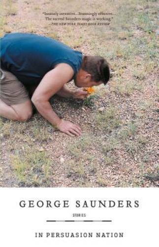 In Persuasion Nation – Paperback By Saunders, George – GOOD