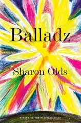 Sharon Olds Balladz (Hardback)