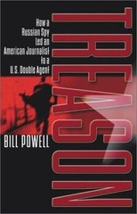 Treason: How a Russian Spy Led an American Journalist to a U.S. Double Agent by