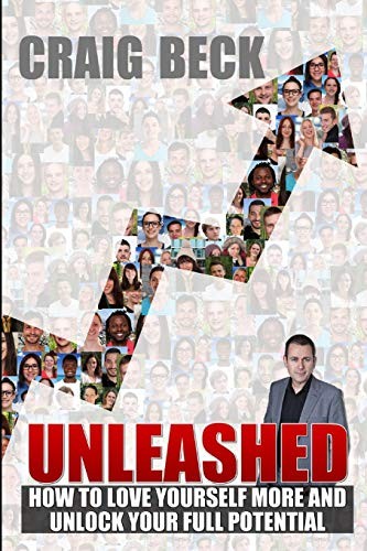 UNLEASHED: HOW TO LOVE YOURSELF MORE AND UNLOCK YOUR FULL By Craig Beck **NEW**