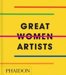 Great Women Artists: Compact Format by Phaidon Editors: New