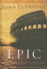 Epic: The Story God Is Telling – 0785288783, John Eldredge, hardcover