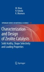 Characterization and Design of Zeolite Catalysts : Solid Acidity, Shape Selec…