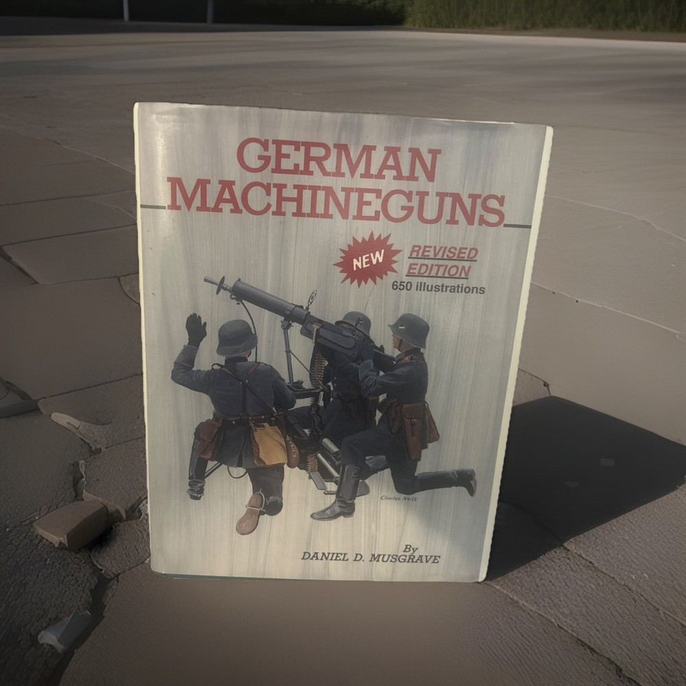 German Machine Guns By Daniel D. Musgrave, Revised Edition Hardcover