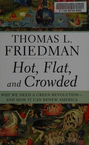 Hot, Flat, and Crowded: Why We Need a Green Revolution–and How It Can Renew Ame