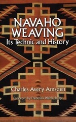 Navaho Weaving: Its Technique and H…, Amsden, Charles