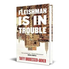 Fleishman is in Trouble – Hardcover By Brodesser-Akner, Taffy – GOOD