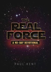 The Real Force: A 40 Day Devotional by Paul Kent