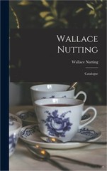 Wallace Nutting; Catalogue (Hardback or Cased Book)