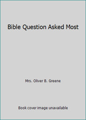 Bible Question Asked Most by Mrs. Oliver B. Greene