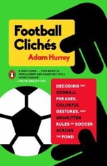 Football Clichés: Decoding the Oddball Phrases, Colorful Gestures, and Unwritte