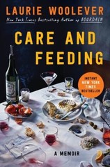 Care and Feeding : A Memoir Hardcover Laurie Woolever