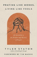 Tyler Staton Praying Like Monks, Living Like Fools (Paperback) (UK IMPORT)