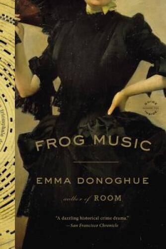 Frog Music – Paperback By Donoghue, Emma – GOOD