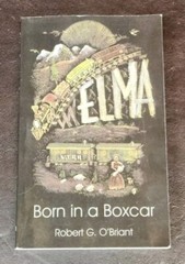 *SIGNEDx2/INSCRIBED* Elma, Born in a Boxcar, Robert G. O’Briant, 2005, PB/VG-