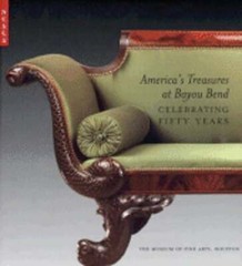 America’s Treasures at Bayou Bend: Celebrating Fifty Years by Michael K Brown