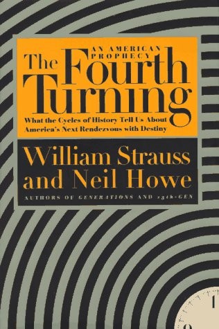 The Fourth Turning: An American Prophecy by Strauss, William, Howe, Neil
