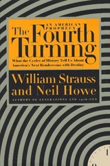 The Fourth Turning: An American Prophecy by Strauss, William, Howe, Neil