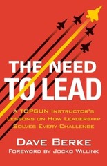 The Need to Lead: A Topgun Instructor’s Lessons on How Leadership Solves Every