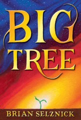 Big Tree – Hardcover By Selznick, Brian – GOOD