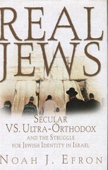 Real Jews: Secular Versus Ultra- Orthodox: the Struggle for Jewish Identity in