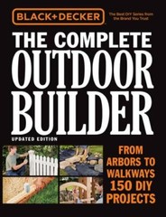Black & Decker the Complete Outdoor Builder, Updated Edition: From Arbors to…