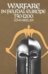 Warfare in Feudal Europe, 730 1200 by Beeler, John H.
