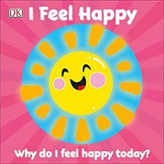 I Feel Happy : Why Do I Feel Happy Today? Board Books DK