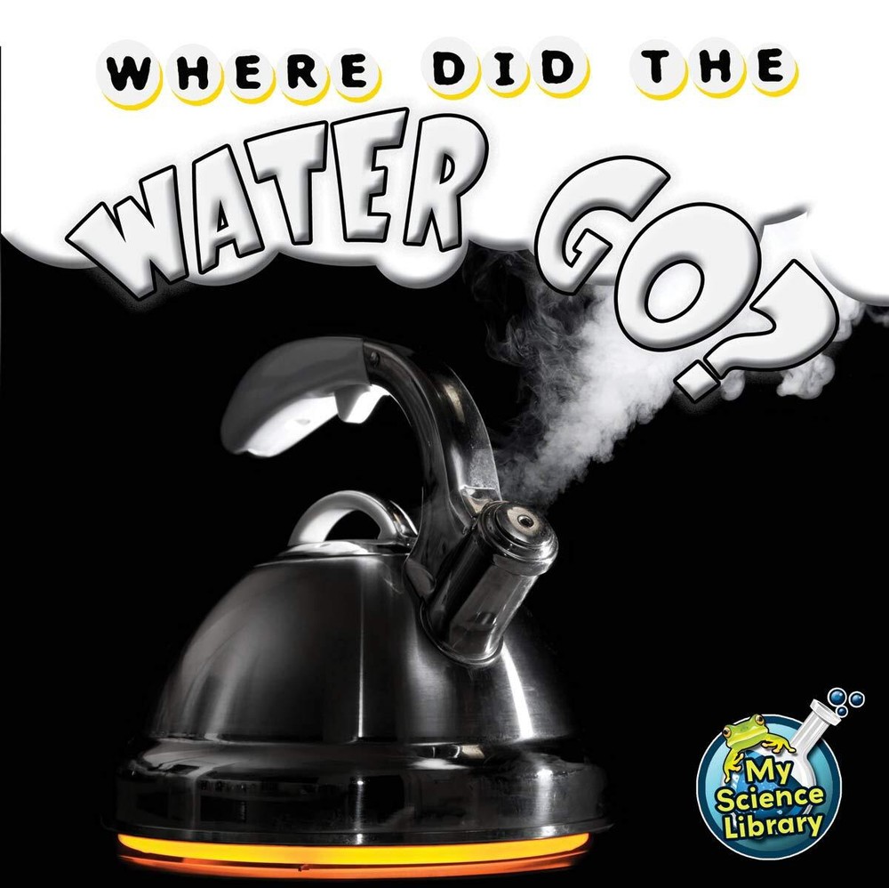 Rourke Educational Media Where Did The Water Go? (My Science Library) – Hans…
