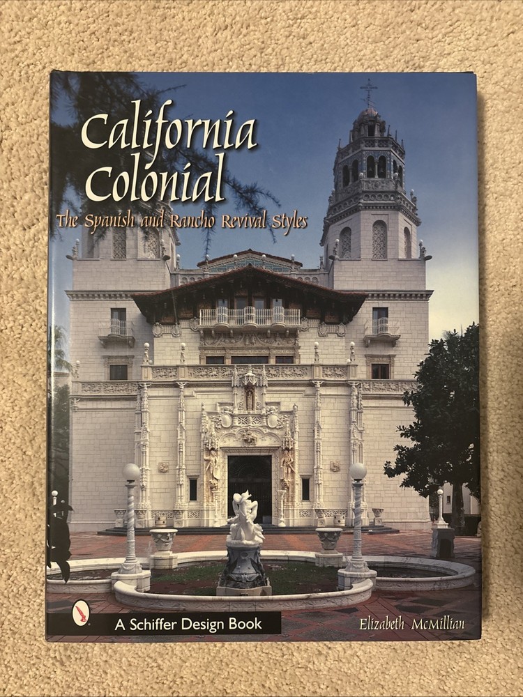 California Colonial: The Spanish & Rancho Revival Styles by McMillian, Elizabeth