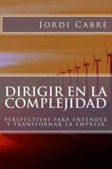 Dirigir en la complejidad: Perspectivas para transformar la empresa (Spanish Edi