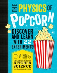 The Physics Of Popcorn : Discover And Learn With 22 Experiments – VERY GOOD