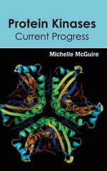 Protein Kinases: Current Progress by Michelle McGuire (English) Hardcover Book