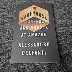 The Warehouse, Alessandro Delfanti, Paperback Amazon Workers And Robots