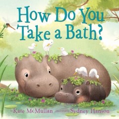 How Do You Take a Bath? – board book, Kate McMullan, 0593568427