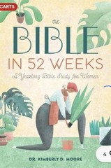 The Bible in 52 Weeks Dr. Kimberly D. Moore Paperback Illustrated Study Guide