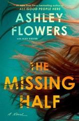 The Missing Half: A Novel – hardcover Flowers, Ashley|Kiester, Alex