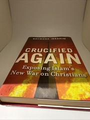 Crucified Again by Raymond Ibrahim HC w/ DJ.. First Edition, 2013.