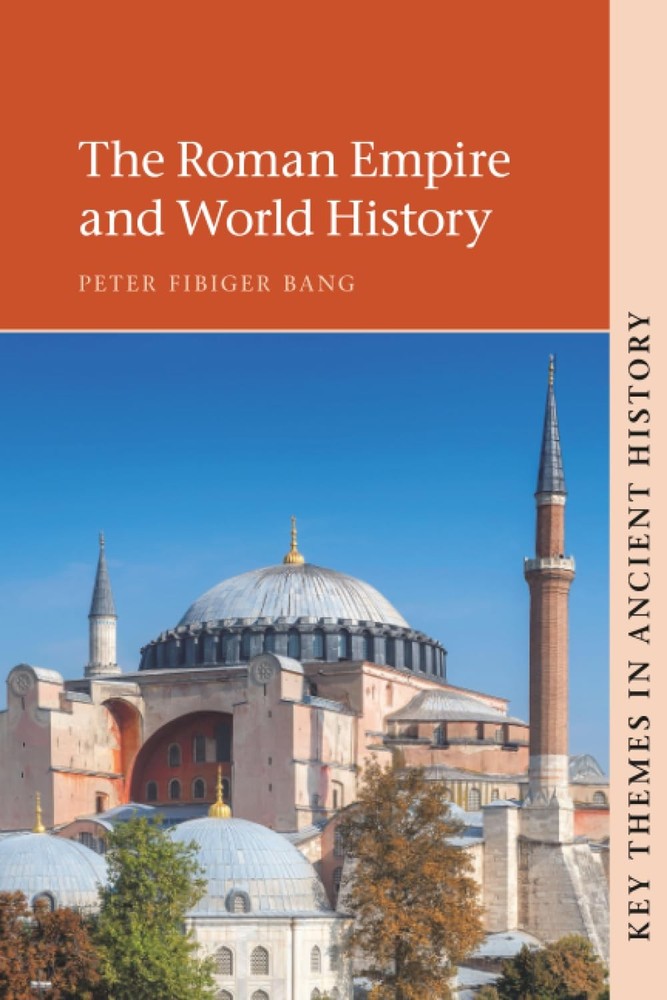 The Roman Empire and World History (Key Themes in Ancient History) by Bang