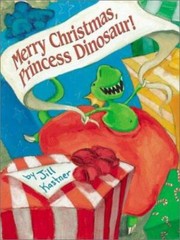 Merry Christmas, Princess Dinosaur! by Jill Kastner