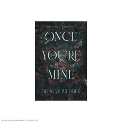 Once You’re Mine – (Possessing Her) by Morgan Bridges (Paperback)