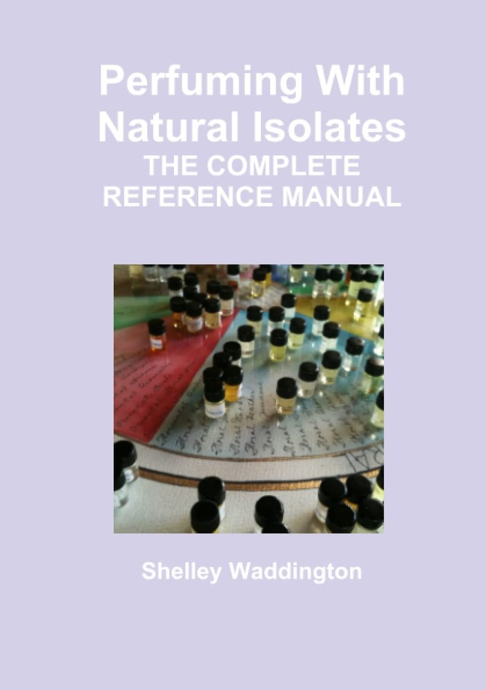 Perfuming With Natural Isolates by Shelley Waddington
