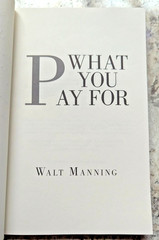 WHAT YOU PAY FOR Walt Manning Paperback Lulu Press 2015 Trade Paperback SIGNED